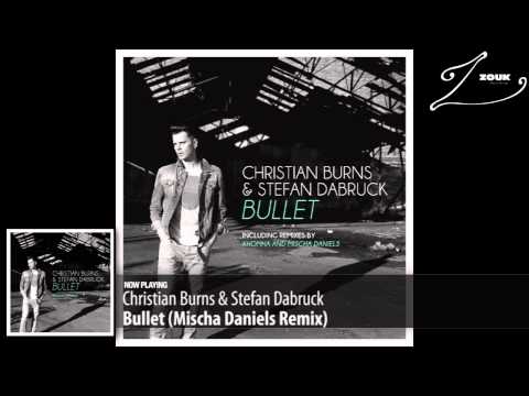 Christian Burns & Stefan Dabruck -  Bullet (Mischa Daniels Remix)