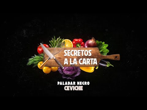 PALADAR NEGRO: CEVICHE | SECRETOS A LA CARTA – TEMPORADA 1