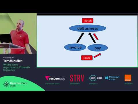 ReactiveConf 2016 - Tomaš Kulich: Writing Sound Asynchronous Code with Coroutines