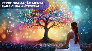 Liberar Vícios, Traumas, Dores e Repetições Sistêmicas | Cura Ancestral 639Hz, Ho’oponopono e Reiki.