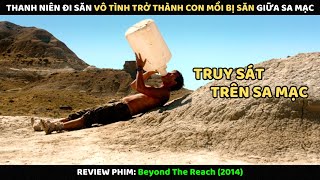 Thanh Niên Đi Săn Vô Tình Trở Thành Con Mồi Bị Săn Giữa Sa Mạc l Review Phim
