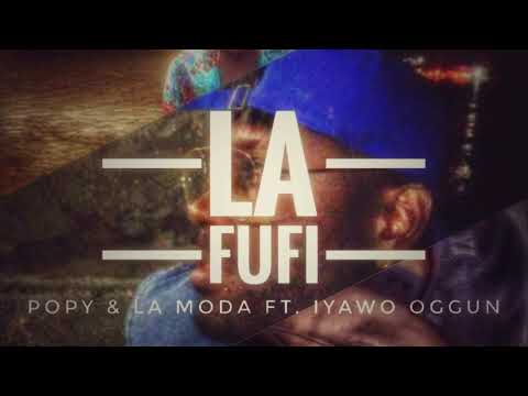 IYawo Oggun - Fufi [feat. Popy & La Moda]