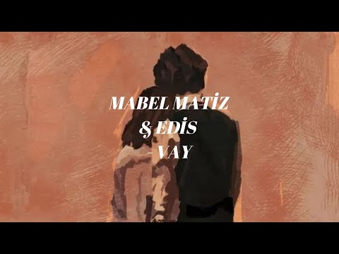 Mabel Matiz & Edis - Vay | Sözleri/Lyrics