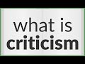 Criticism | meaning of Criticism