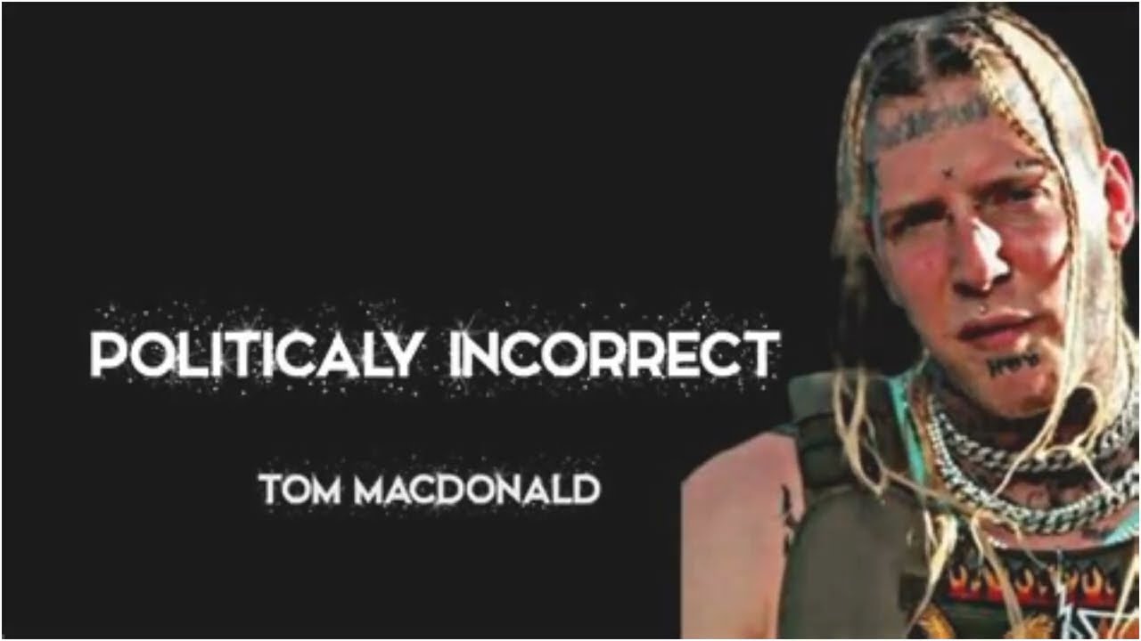 Tom MacDonald Politically Incorrect Uncensored Lyrics