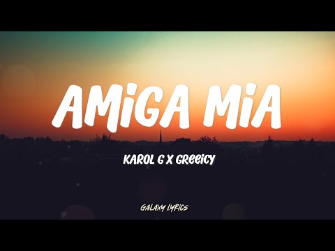 Karol G - Amiga Mia | Letra / Lyrics