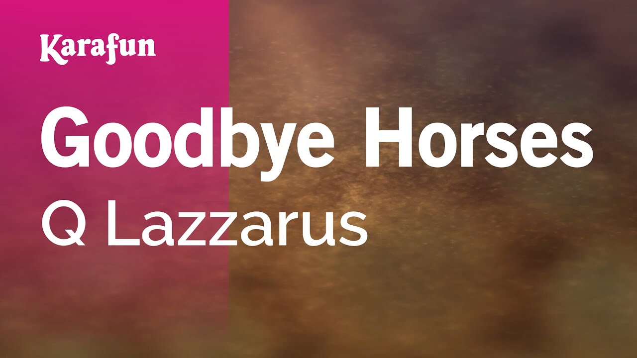 Goodbye Horses - Q Lazzarus | Karaoke Version | KaraFun