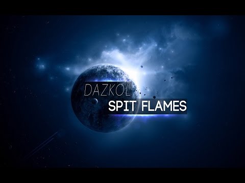Dazkol - Spit Flames [Dubstep]