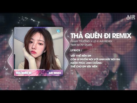 Thà Quên Đi ( LD Remix ) - Phạm Trưởng ♫ Hạnh Phúc Anh Chẳng Thể Cho Em Vậy Nên Remix TikTok 2025