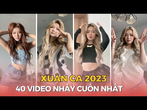Xuân Ca 2023 | Tổng hợp 40 video nhảy triệu view Tiktok | Best dancing videos of Xuan Ca