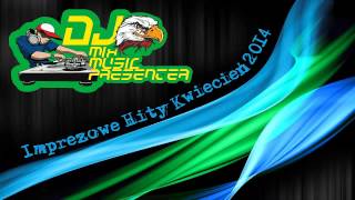 DJ Mix Music Presenter- "Imprezowe Hity" Kwiecień 2014