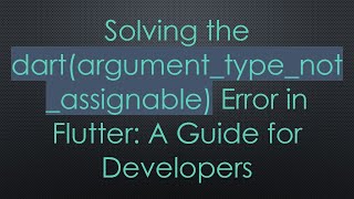 Download the video "Solving the dart(argument_type_not_assignable) Error in Flutter: A Guide for Developers"
