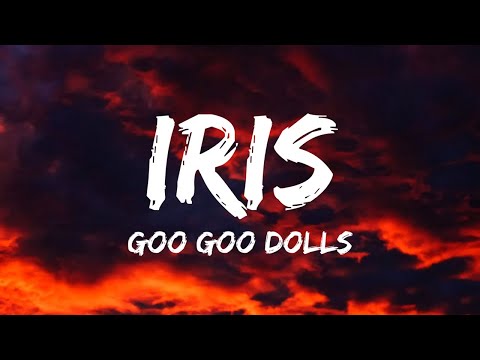 Goo Goo Dolls - Iris (Lyrics)