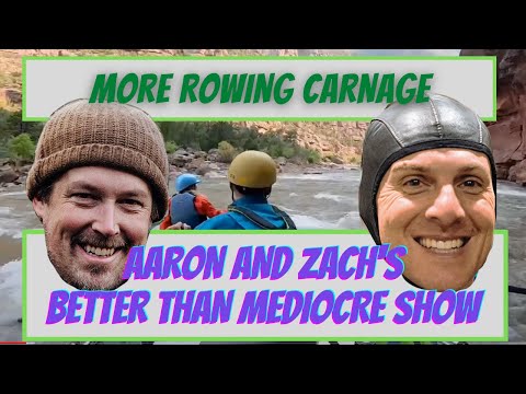 Yampa, Green, and Salmon Carnage | Aaron and Zach's Better than Mediocre Rafting Show