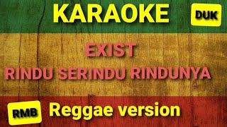 Download lagu Rindu Serindu Rindunya - Exist Karaoke Reggae mp3 Download lagu Rindu Serindu Rindunya - Exist Karaoke Reggae mp3
