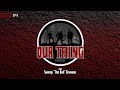 'Our Thing' Season 3 - Episode 6 