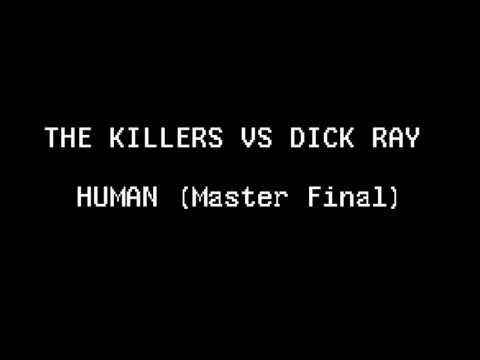 THE KILLERS VS DICK RAY - Human (Master Final)