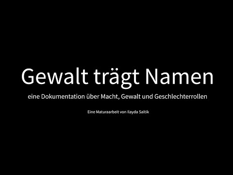 Gewalt trägt Namen – Dokumentarfilm über häusliche Gewalt & Rollenbilder, Maturaarbeit Ilayda Saltik