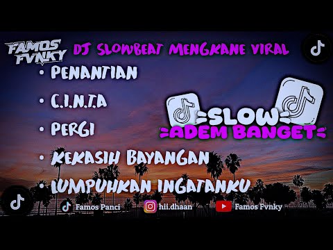 DJ CAMPURAN SLOW BEAT MENGKANE PALING ADEM VIRAL TIK