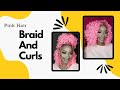 ⭐DETAILED Braid & Curl Tutorial To Help You Start! Pink Color Braiding Curly Hairstyle #Elfinhair