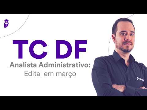 Concurso TCDF - Analista Administrativo: Edital em março