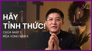 Hãy Tỉnh Thức! – Chúa Nhật I Mùa Vọng Năm B – Lm. Đaminh Giuse Nguyễn Thiết Thắng, SDD