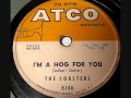 COASTERS  I'm A Hog For You Baby   1959   LYRICS