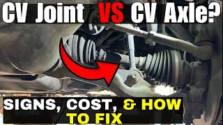 CV Joint vs CV Axle  Symptoms, Cost, Fix and How to Tell Which One Is Bad