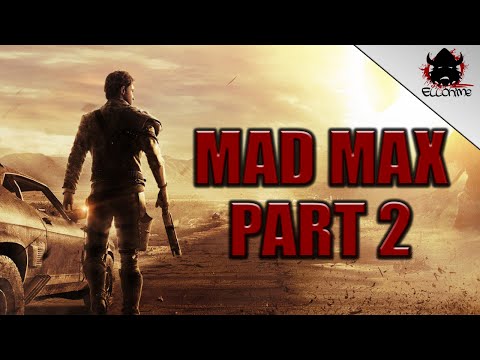 Mad Max Full Playthrough Part 2