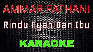Download lagu Ammar Fathani - Rindu Ayah Dan Ibu [Karaoke] | LMusical mp3