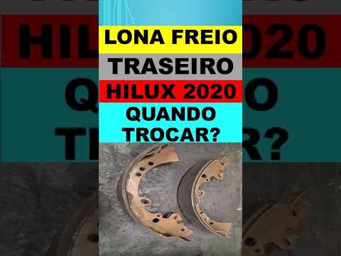 Lona de freio traseira da Hilux ano 2020 quando deve ser trocada?