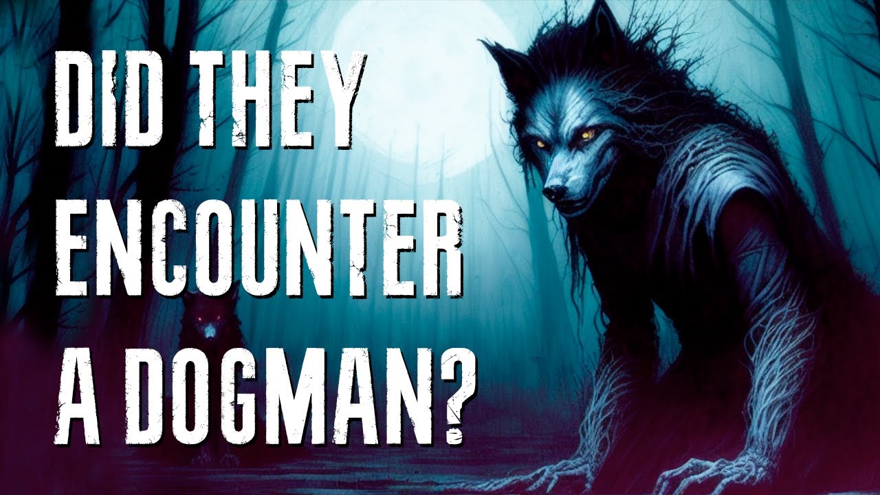 Four TERRIFYING Encounters With The Dogman!!!