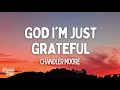 Chandler Moore God I M Just Grateful Lyrics