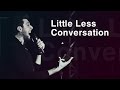 Aram Mp3 - Little Less Conversation (Live Concert ...