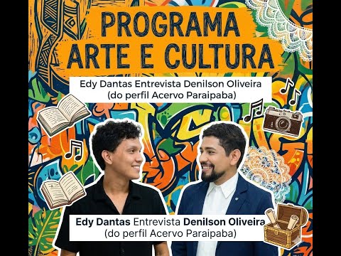 PROGRAMA ARTE & CULTURA | COM EDY DANTAS - Entrevista Denilson Oliveira - Arcevo Paraipaba