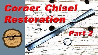 Restoring a Hand Forged Corner Chisel | Part 2