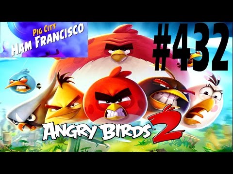 Angry Birds 2-Pig City Ham Francisco Level-432 Three Star Walkthrough