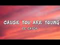 CC Catch - Cause you are young (Lyrics)