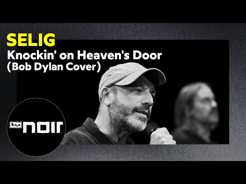 Selig – Knockin' on Heaven's Door (Bob Dylan Cover) (live bei TV Noir)