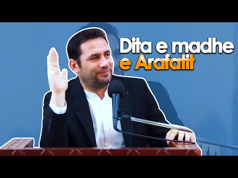 Dita e madhe e Arafatit. Cfare eshte Arafati? Cfare behet ne diten e Arafatit?