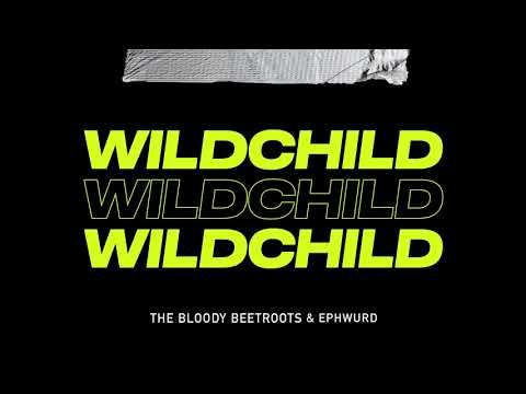 The Bloody Beetroots & Ephwurd - WILDCHILD