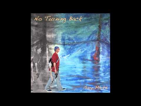 No Turning Back, title track - Gary Marks