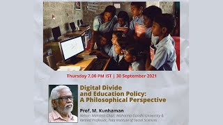 Prof Kunhaman: Digital Divide and Education Policy