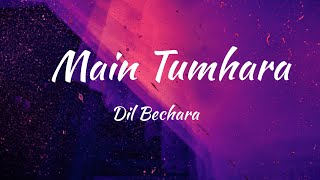 Download lagu Main Tumhara - Dil Bechara (Lyrics) mp3 Download lagu Main Tumhara - Dil Bechara (Lyrics) mp3