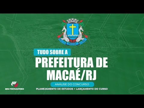 CONCURSO DA PREFEITURA DE MACAÉ/RJ + PLANEJAMENTO DE ESTUDOS