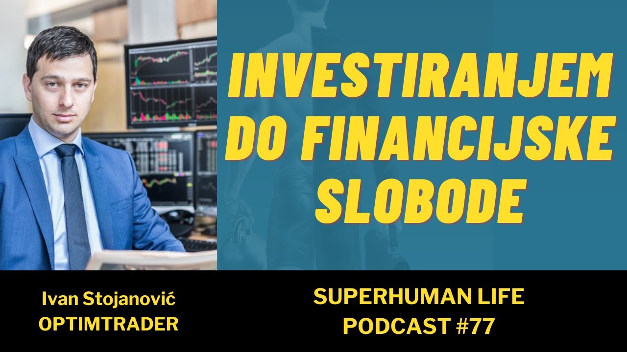 Ivan Stojanović - Kako investiranjem doći do financijske slobode #77