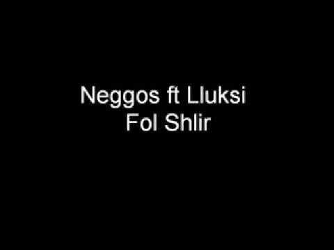 Neggos ft Lluksi - Fol Shlir