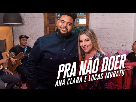 Ana Clara feat Lucas Morato - Pra Não Doer