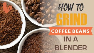 How to Grind Coffee Beans in a Vitamix or Other Power Blender
