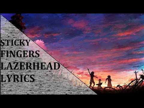Sticky Fingers -Lazerhead Lyrics